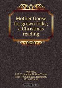 Mother Goose for grown folks; a Christmas reading