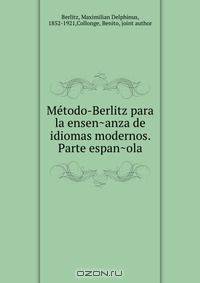 Me?todo-Berlitz para la ensen?anza de idiomas modernos. Parte espan?ola
