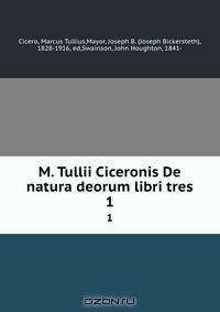 M. Tullii Ciceronis De natura deorum libri tres