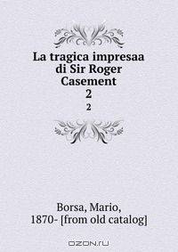 La tragica impresaa di Sir Roger Casement