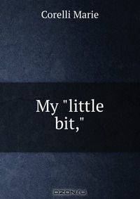 My "little bit,"