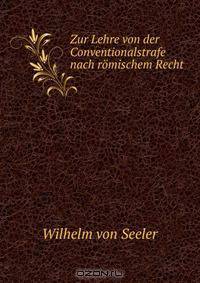 Zur Lehre von der Conventionalstrafe nach romischem Recht
