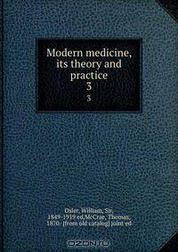 Modern medicine, its theory and practice