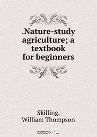 .Nature-study agriculture; a textbook for beginners