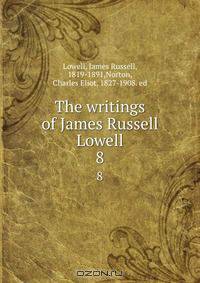 The writings of James Russell Lowell