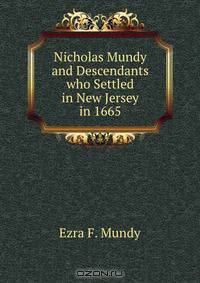 Nicholas Mundy and Descendants who Settled in New Jersey in 1665