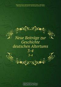 Neue Beitrage zur Geschichte deutschen Altertums