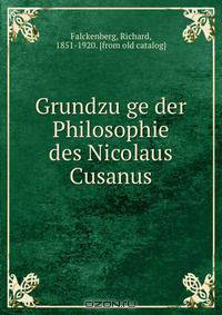 Grundzu?ge der Philosophie des Nicolaus Cusanus