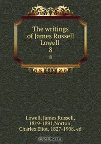 The writings of James Russell Lowell