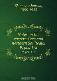 Notes on the eastern Cree and northern Saulteaux