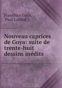 Nouveau caprices de Goya: suite de trente-huit dessins inedits