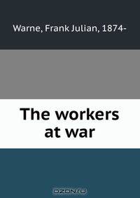The workers at war