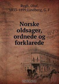 Norske oldsager, ordnede og forklarede