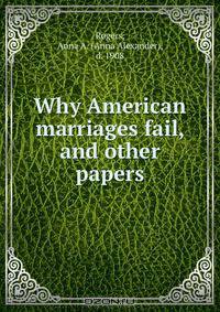 Why American marriages fail, and other papers