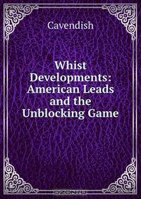 Whist Developments: American Leads and the Unblocking Game