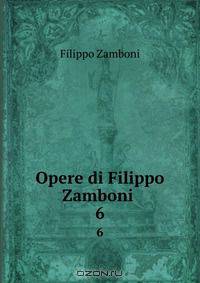 Opere di Filippo Zamboni .