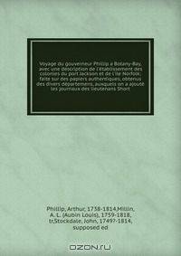 Voyage du gouverneur Phillip a Botany-Bay, avec une description de l