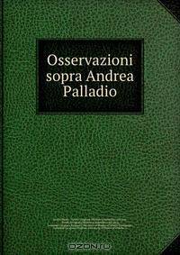 Osservazioni sopra Andrea Palladio
