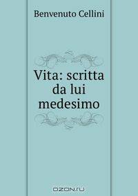 Vita: scritta da lui medesimo