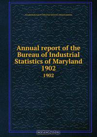 Annual report of the Bureau of Industrial Statistics of Maryland