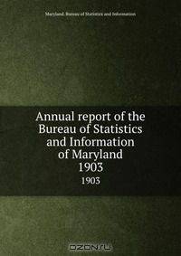 Annual report of the Bureau of Statistics and Information of Maryland