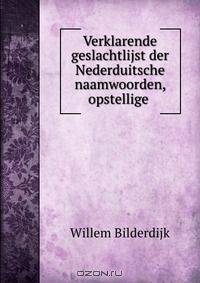 Verklarende geslachtlijst der Nederduitsche naamwoorden, opstellige .