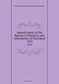 Annual report of the Bureau of Statistics and Information of Maryland