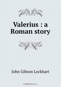 Valerius : a Roman story