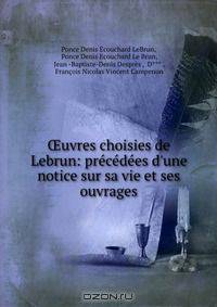 ?uvres choisies de Lebrun: precedees d
