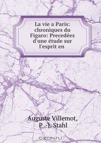 La vie a Paris: chroniques du Figaro: Precedees d