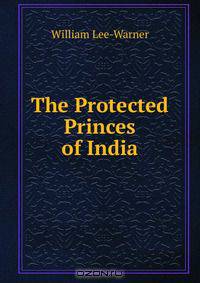 The Protected Princes of India