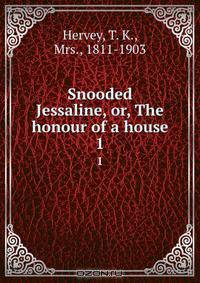 Snooded Jessaline, or, The honour of a house