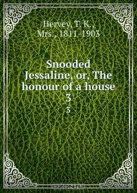 Snooded Jessaline, or, The honour of a house