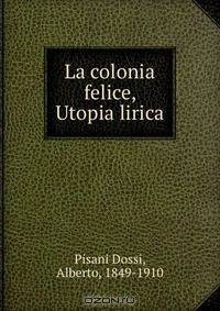 La colonia felice, Utopia lirica