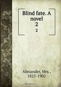 Blind fate. A novel