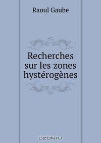 Recherches sur les zones hysterogenes