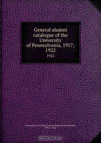 General alumni catalogue of the University of Pennsylvania, 1917;