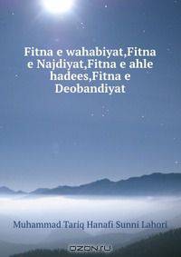 Fitna e wahabiyat,Fitna e Najdiyat,Fitna e ahle hadees,Fitna e Deobandiyat