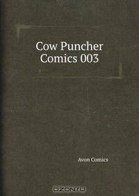 Cow Puncher Comics 003