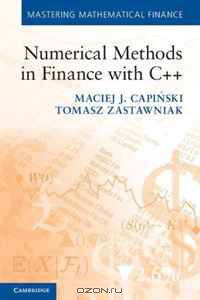 Numerical Methods in Finance with C++ (Mastering Mathematical Finance)