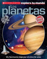 Scholastic explora tu mundo: Los planetas: (Spanish language edition of Scholastic Discover More: Planets) (Spanish Edition)