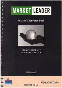Market Leader: Business English with the "Financial Times": Pre-intermediate Teachers Resource Book (Market Leader)
