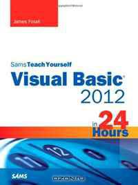 Sams Teach Yourself Visual Basic 2012 in 24 Hours, Complete Starter Kit (Sams Teach Yourself -- Hours)
