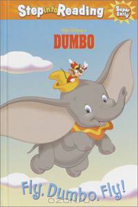 Fly, Dumbo, Fly! (Step-Into-Reading, Step 1)
