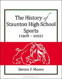 The History of Staunton High School Sports (1908-2012)