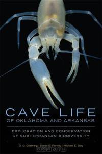 Cave Life of Oklahoma and Arkansas: Exploration and Conservation of Subterranean Biodiversity (Animal Natural History Series)