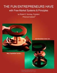 The Fun Entrepreneurs Have with Free-Market Systems & Principles