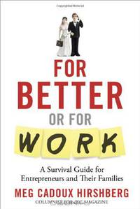 For Better or For Work: A Survival Guide for Entrepreneurs and Their Families