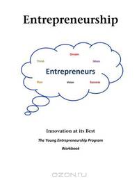 Entrepreneurship, Innovation at its Best: The Young Entrepreneurship Program Workbook