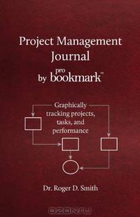 Project Management Journal by ProBookmark: Graphically tracking projects, tasks, and performance